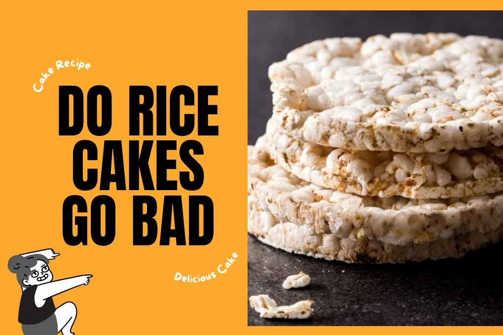 Do Rice Cakes Go Bad